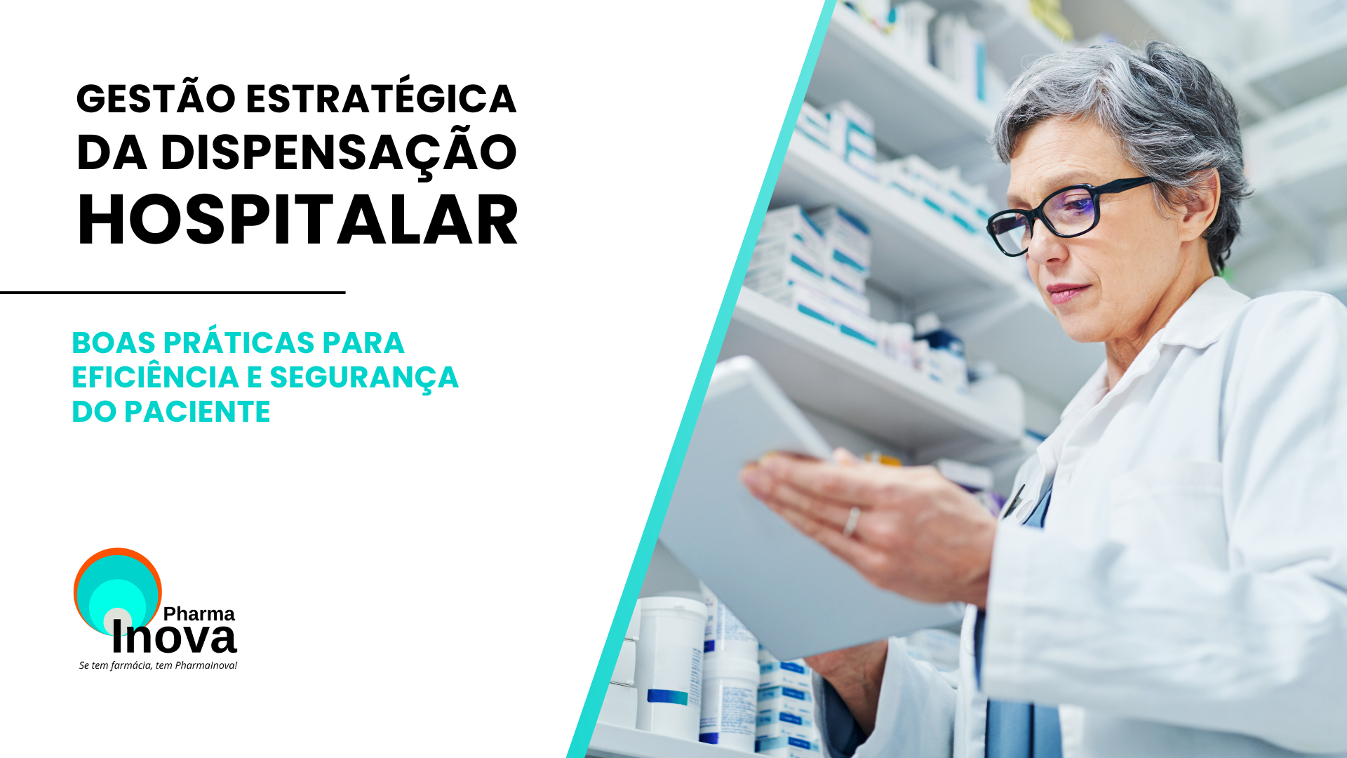 Imagem dividida em duas partes, sendo do lado esquerdo escrito Gestão Estratégica da Dispensação Hospitalar em preto e abaixo Boas Práticas para Eficiência e Segurança do Paciente. No canto inferior esquerdo está o logo da PharmaInova. Já no lado direito, há uma farmacêutica segurando um tablet.